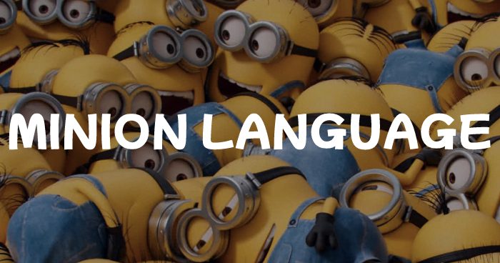 What is Minion Language? The Truth Behind Minionese!