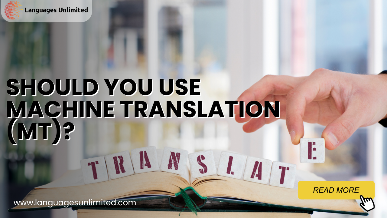 Should You Use Machine Translation