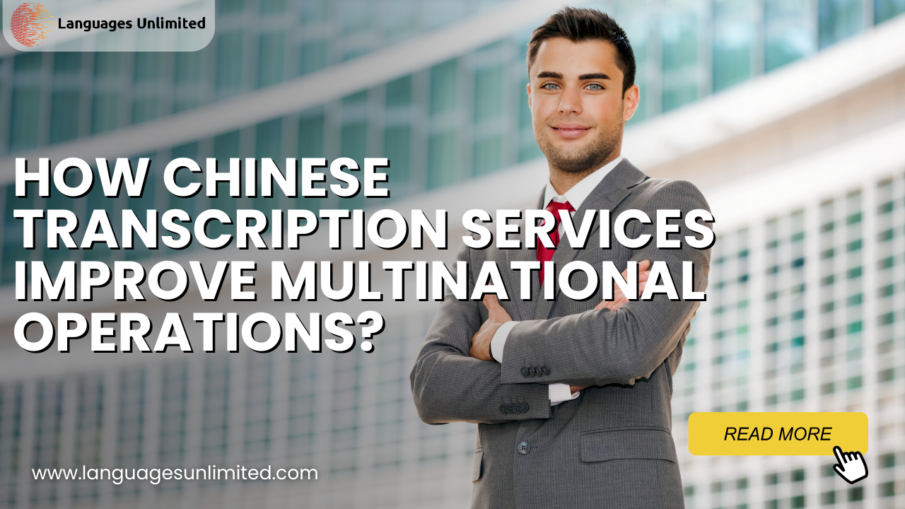 Chinese Transcription Services for Multinational Operations